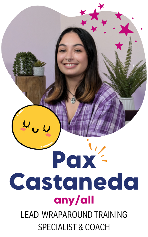 Pax Castaneda, Lead Wraparound Training Specialist and Coach